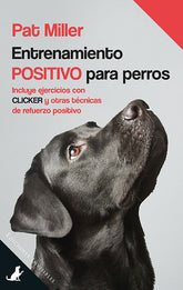 ENTRENAMIENTO POSITIVO PARA PERROS - 9788494419577